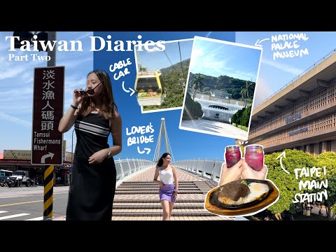 Taiwan Diaries Pt. 2 | DIY Itinerary, Maokong Gondola, Lover’s Bridge, Night out, and more