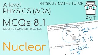 PMT MCQs 8.1 - Nuclear - Physics A-level (AQA)