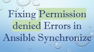 Fixing Permission denied Errors in Ansible Synchronize