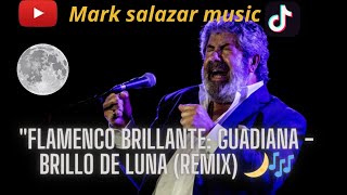 "🌙 Noche Flamenco: Guadiana - Brillo de Luna (Remix) 🎶 | Mark Salazar Music 🎸" 🌟