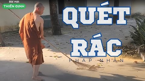 Quét Rác | Bài Hát mạng đậm chất thiền định nhẹ nhàng sâu lắng trước hình ảnh quét rác của achan Báu