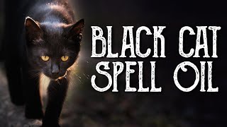 Black Cat Oil Recipe  Good Luck Spell Oil, Break Hexes & Curses  Witchcraft  Magical Crafting