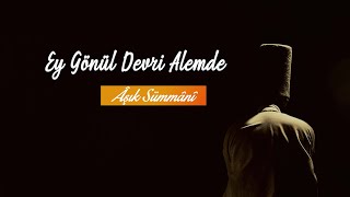 Ey Gönül Devri Alemde | Âşık Sümmânî Resimi