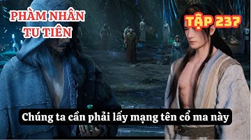 Phàm Nhân Tu Tiên Tập 237 | Ra Tay Đánh Lén - Thu Hổi Bảo Vật #phamnhantutien  #truyenaudio #review