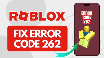 How to Fix Roblox Error Code 262 (Fix Disconnected Error Code 262)