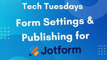 Form Settings and Publishing for Jotform