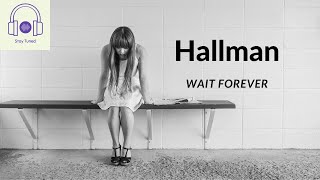 Hallman - Wait Forever | YouTune