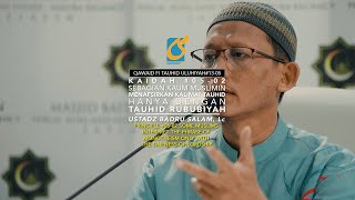 Kaidah #05-02 Sebagian Muslimin Tafsirkan Kalimat Tauhid Hanya Dgn Rububiyah - Ust Badru Salam, Lc