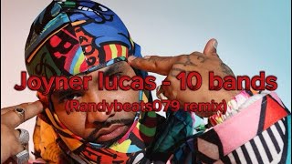 Joyner lucas - 10 bands (Randybeats079 remix)