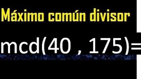mcd de 40 y 175 , Maximo comun divisor de numeros , ejemplo