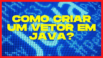 Como Criar Um Vetor Em Java?