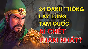 Số Phận Của 24 Danh Tướng Lẫy Lừng Tam Quốc – Ai Chết Thảm Nhất? - Đại Đạo Cổ Nhân