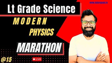 Lt Grade Science | Marathon | Modern Physics 02 | TGT PGT Physics | PYQs + MCQs