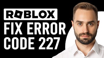 How To Fix Roblox Error Code 227 (What Is Roblox Error Code 227?)