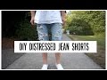 HOW TO |  DIY | DISTRESSED JEAN SHORTS TUTORIAL