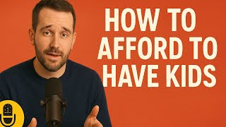 How do people afford to have kids?