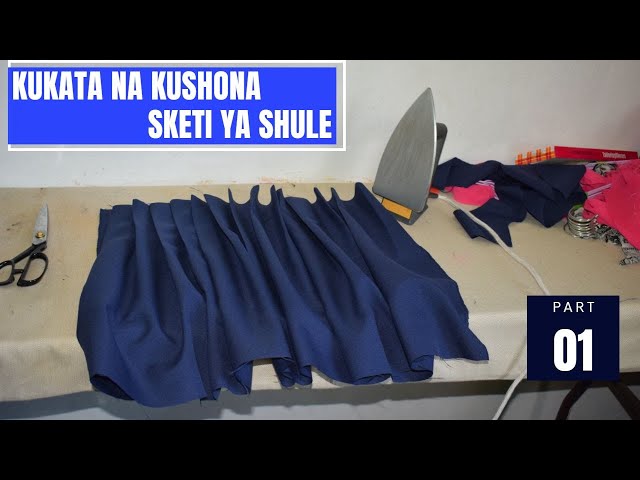 JINSI YA KUKATA NA KUSHONA SKETI YA SHULE, PART 1 class=