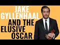 Jake Gyllenhaal and the Elusive Oscar | Why He's Never Won