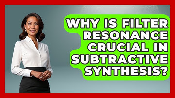 Why Is Filter Resonance Crucial In Subtractive Synthesis? | Music Producer Mastery News