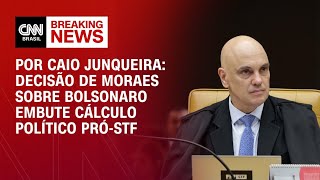 Análise: Decisão de Moraes sobre Bolsonaro embute cálculo político pró-STF | CNN 360º
