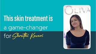 Find out how Oliva&#39;s advanced Laser Toning treatment has transformed Shruthi Kaveri&#39;s skin!