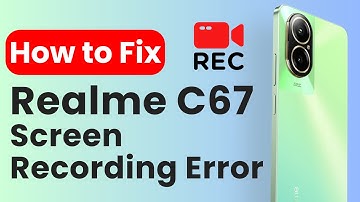 Error Starting Screen Recording Realme C67 Fixed