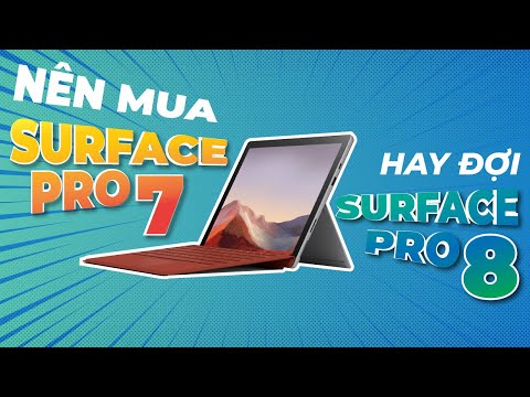 Surface Pro 8 sắp ra mắt! Có nên đợi hay mua luôn Pro 7???