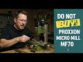 Don't Buy PROXXON MICRO Mill MF 70 | Honest Review | Problems