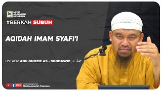 🔴[ LIVE ] 18. AQIDAH IMAM SYAFI'I | Ustadz Abu Ghozie As - Sundawie