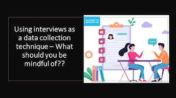 Using Interviews as  data collection technique - What should you be mindful of??