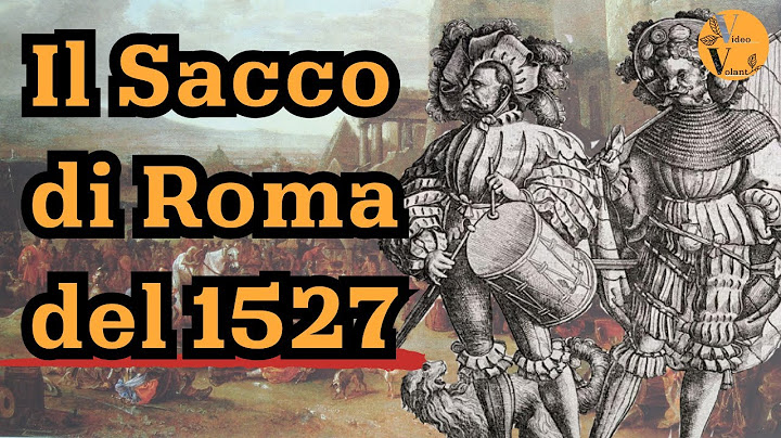 La Fine del Rinascimento: il Sacco di Roma