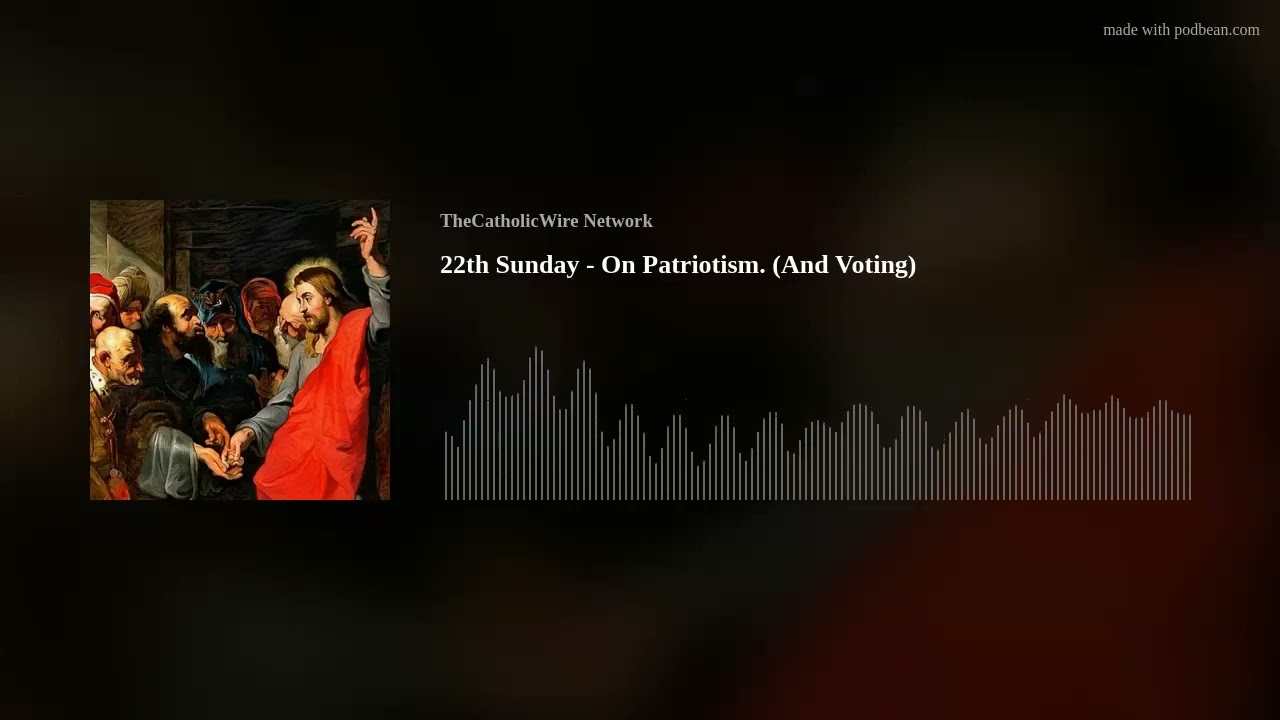 22th Sunday - On Patriotism. (And Voting)