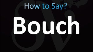 How to Pronounce Bouch (CORRECTLY!)