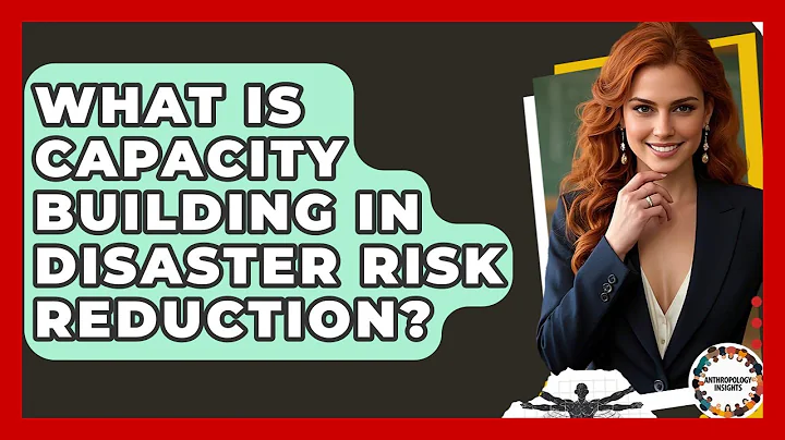 What Is Capacity Building In Disaster Risk Reduction? - Anthropology Insights