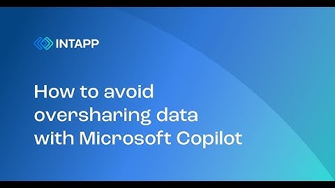 How to avoid oversharing data with Microsoft Copilot