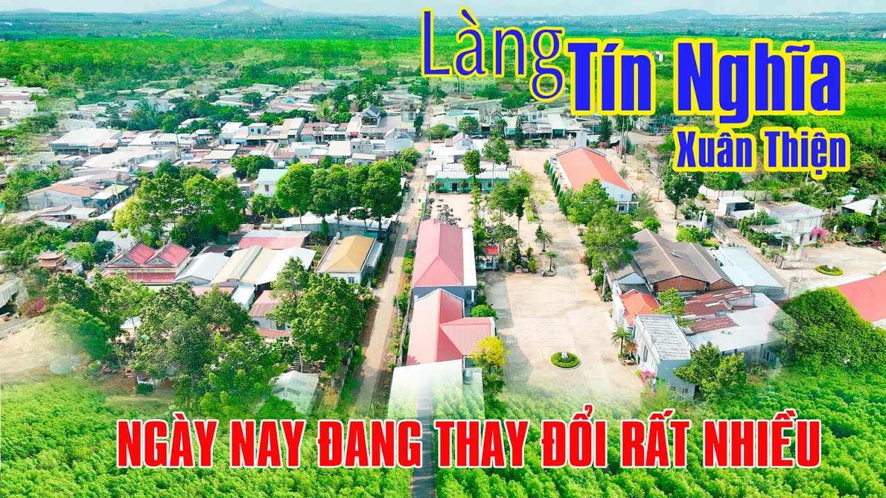 Thăm Làng TÍN NGHĨA ( Xuân Thiện ) BẤT NGỜ VÌ SỰ ĐANG THAY ĐỔI |Thống Nhất | Đồng Nai