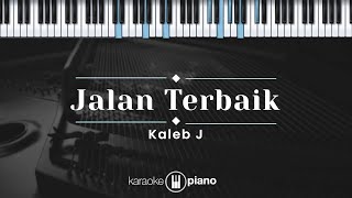 Jalan Terbaik - Kaleb J (KARAOKE PIANO)