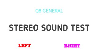 Stereo sound test with left and right channels . | Q8 GENERAL screenshot 5