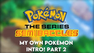 [ FANMADE ] - My own Pokémon intro! Part 2.