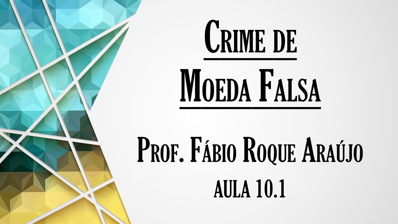 Crime de Moeda Falsa - Aula 10.1 | Curso de Direito Penal - Parte Especial