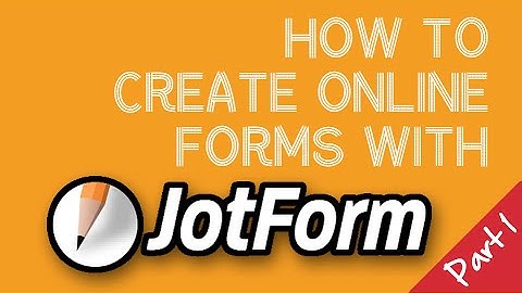 Creating Forms with JotForm (Part 1)
