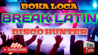 BOKA-LOCA DISCO HUNTER BREAK LATIN 130 BPM  #breaklatinremix  #viralvideo