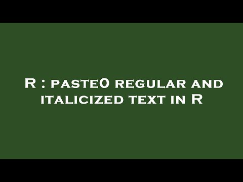 R : paste0 regular and italicized text in R