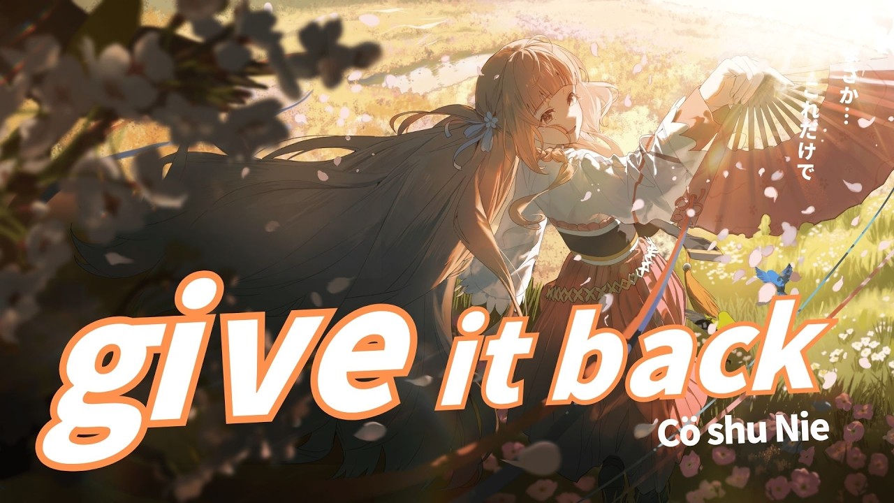 🎼 - give it back『Cö shu Nie』