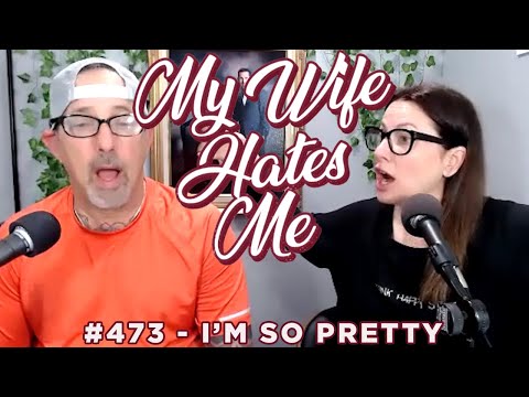 My Wife Hates Me | I'm So Pretty
