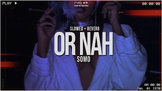 somo – or nah 『legendado/tradução』 slowed + reverb