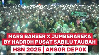 MARS BANSER & JUMBERAREKA | HADROH PUSAT SABILU TAUBAH. HSN 2025. GP ANSOR DEPOK.