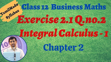 12th Business Maths  | Exercise 2.1 Q.No.2 | INTEGRAL CALCULUS – I | தொகை நுண்கணிதம்-1
