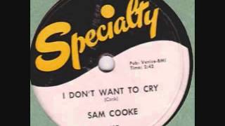 SAM COOKE   I Don&#39;t Want To Cry   1958