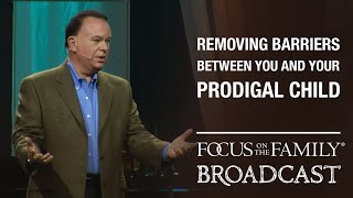 Removing the Barriers Between You and Your Prodigal Child - Phil Waldrep